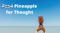 Pineapple for Thought